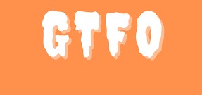 GTFO-FULL-FORM